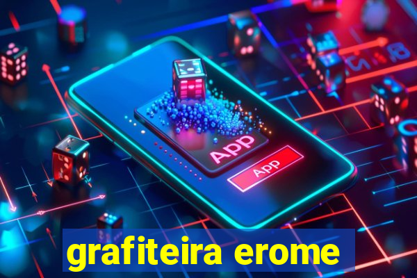 grafiteira erome